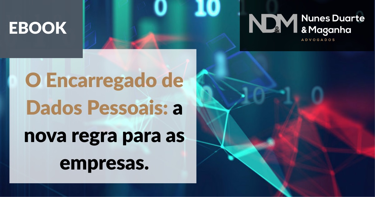 O Encarregado de Dados Pessoais: a nova regra para as empresas.