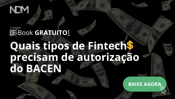 [eBook] [GUIA COMPLETO] Saiba quais tipos de FINTECHS precisam e quais não precisam de autorização do BACEN