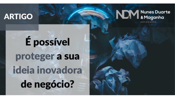 É possível proteger a sua ideia inovadora de negócio?