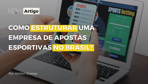 Como estruturar uma empresa de apostas esportivas no Brasil?