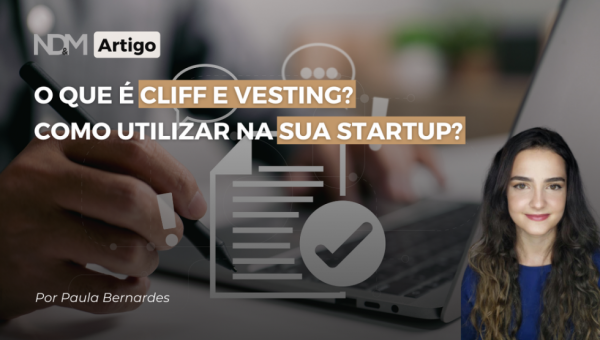 O que é Cliff e Vesting? Como Utilizar na sua Startup?