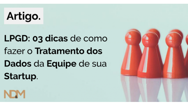 LGPD: 03 dicas de como fazer o Tratamento dos Dados da Equipe de sua Startup