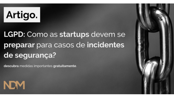 LGPD: Como as startups devem se preparar para casos de incidentes de segurança?