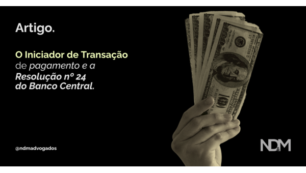 O Iniciador de Transação de Pagamento e a Resolução nº 24 do Banco Central