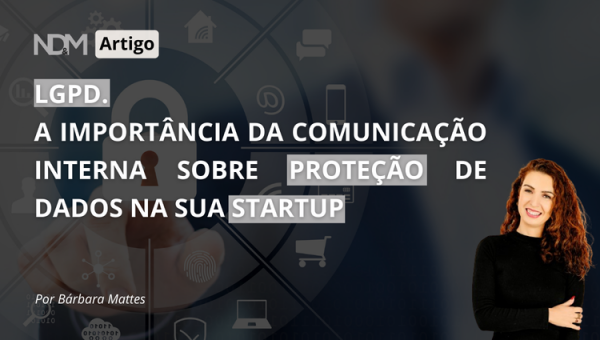 Lgpd. A Importância Da Comunicação Interna Sobre Proteção De Dados Na Sua Startup