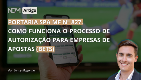 Portaria SPA MF nº 827 e as "Bets". Como Funciona o Processo de Autorização para Empresas de Apostas