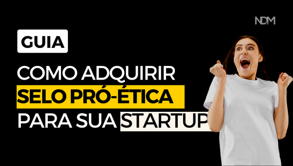 [EBook][GUIA] Como obter o Selo Pró-Ética para sua Startup