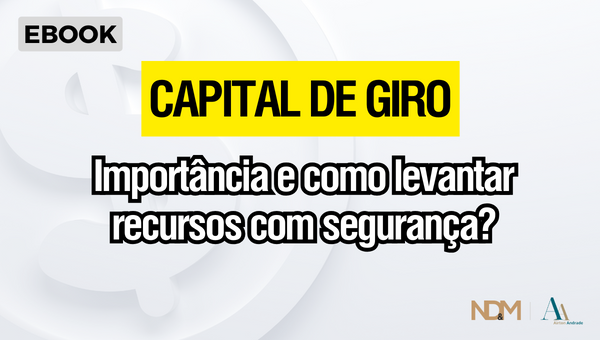 [eBook] Capital de Giro: importância e como levantar Recursos com Segurança na sua Empresa