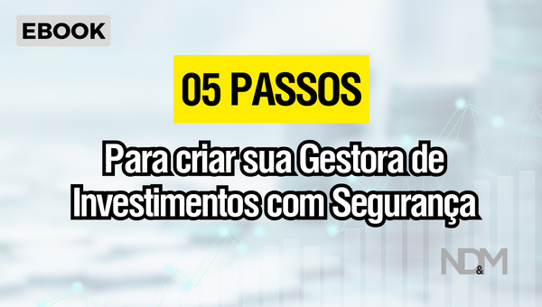 [eBook] Como abrir sua Gestora de Investimentos com Segurança