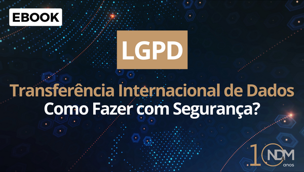 Ebook  LGPD  Como posso fazer Transferência Internacional de Dados com segurança