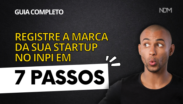 [GUIA COMPLETO] Registre a marca da sua Startup no INPI em 07 passos