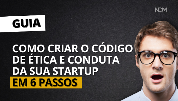 [eBook][GUIA] Como criar o Código de Ética e Conduta da sua Startup em 06 passos