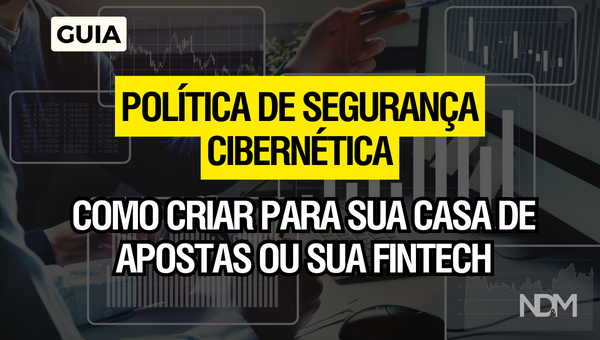 [GUIA] [eBook] Política de Segurança Cibernética: como criar para sua casa de Apostas ou sua Fintech