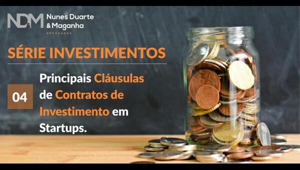 Investimento em Startups. 4 – Principais Cláusulas de Contratos de Investimento em Startups