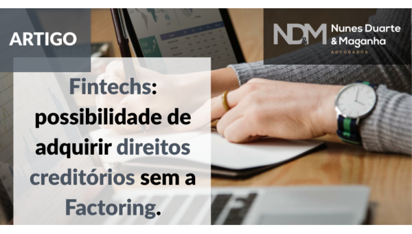 Fintechs: possibilidade de adquirir direitos creditórios sem a Factoring