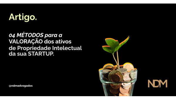 04 métodos para a valoração dos ativos de Propriedade Intelectual da sua Startup