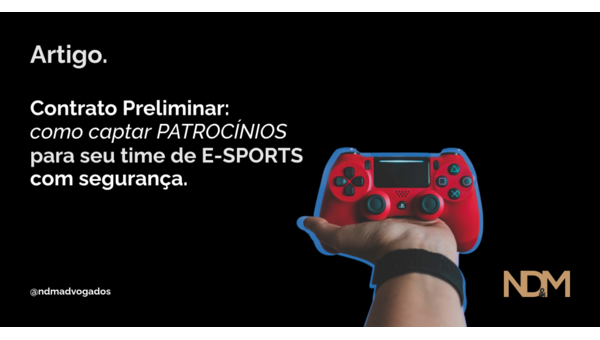 Contrato Preliminar: como captar patrocínios para o seu time de e-Sports com segurança