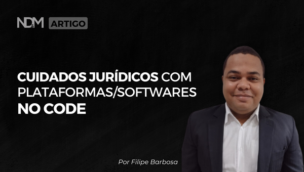 Cuidados Jurídicos com Plataformas (Softwares) No Code