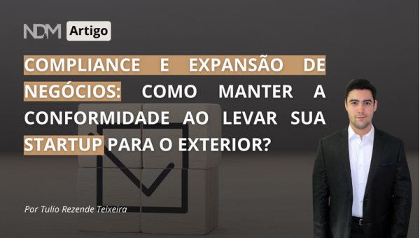 Compliance e Expansão De Negócios: Como Manter a Conformidade ao Levar Sua Startup Para o Exterior?