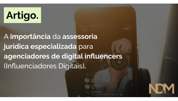 A importância da assessoria jurídica especializada para agenciadores de digital influencers (Influenciadores Digitais)