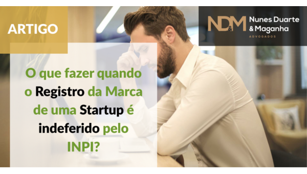 O que fazer quando o Registro da Marca de uma Startup é indeferido pelo INPI?