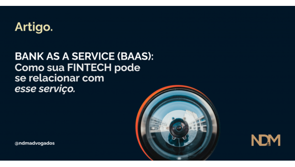 Bank As A Service (BAAS): Como sua Fintech pode se relacionar com esse serviço